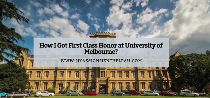How I Got First Class Honor At University Of Melbourne?