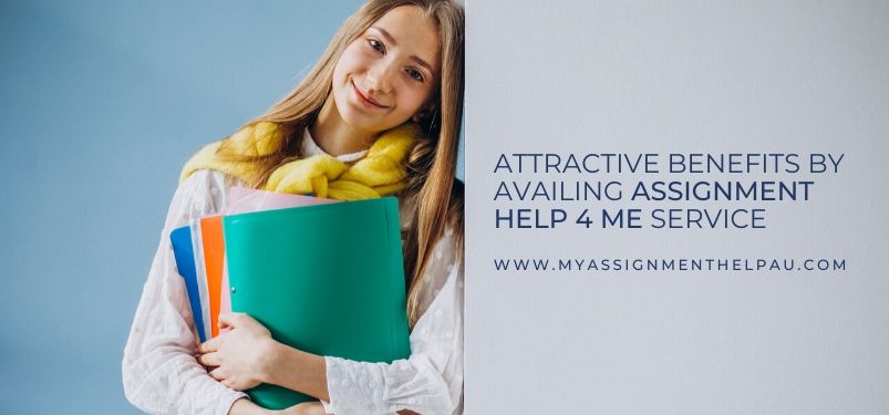 Attractive Benefits By Availing Assignment Help 4 Me Service