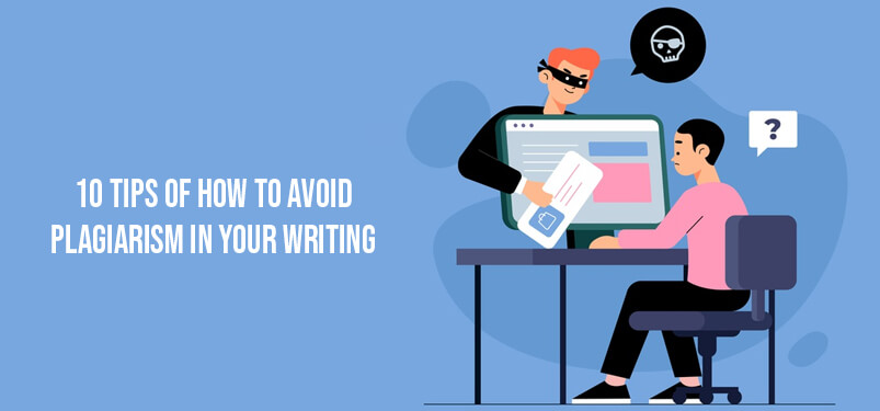 10 Tips of How to Avoid Plagiarism in Your Writing