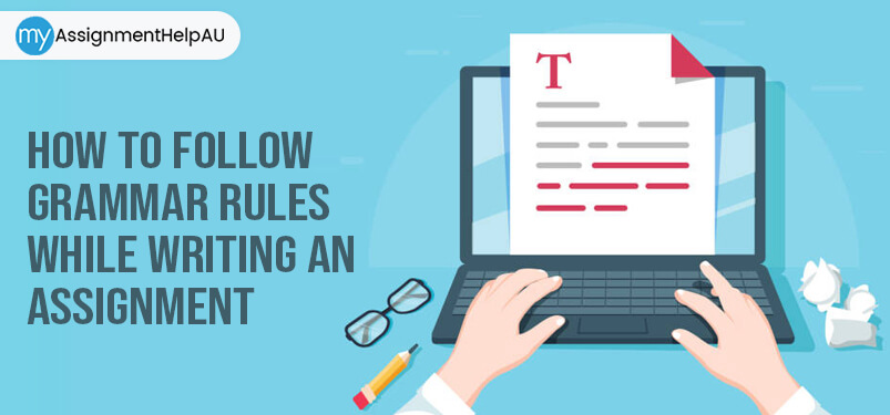 How to Follow Grammar Rules While Writing an Assignment