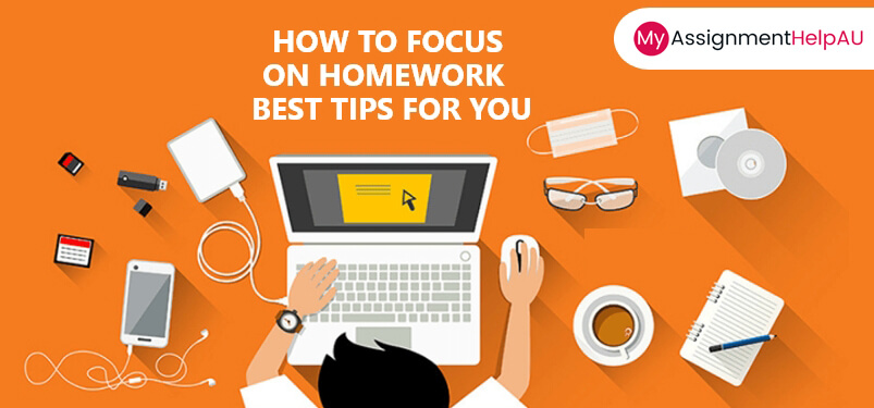 How to Focus on Homework- Best Tips for you