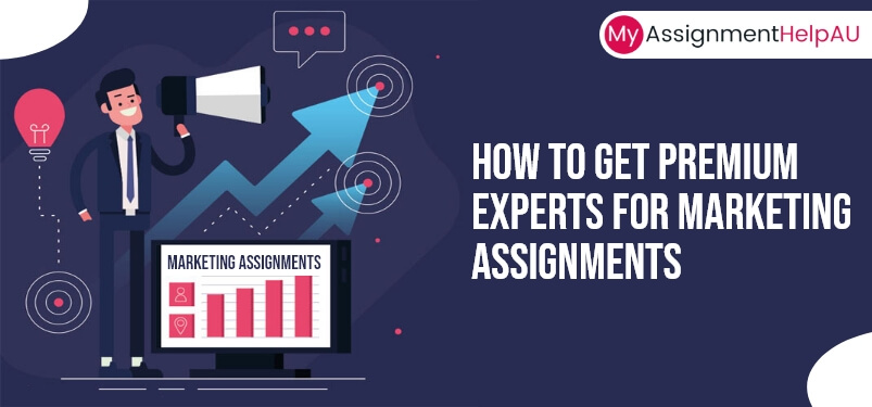 How to Get Premium Experts for Marketing Assignments?