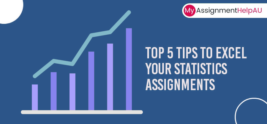 Top 5 Tips to Excel your Statistics Assignments