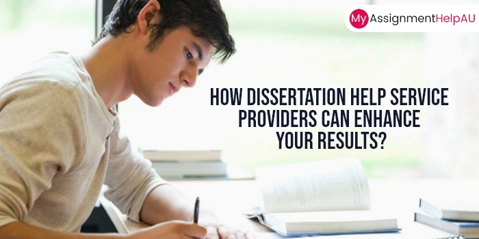 How Dissertation Help Service Providers Can Enhance Your Results?