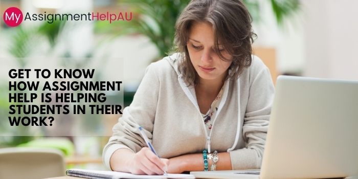 Get to Know How Assignment Help is Helping Students in Their Work