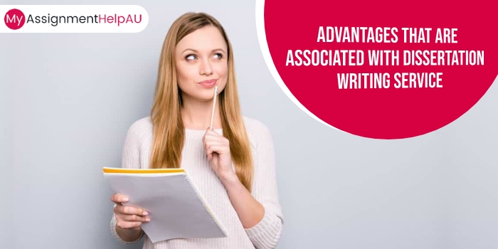 Advantages that are Associated with Dissertation Writing Service
