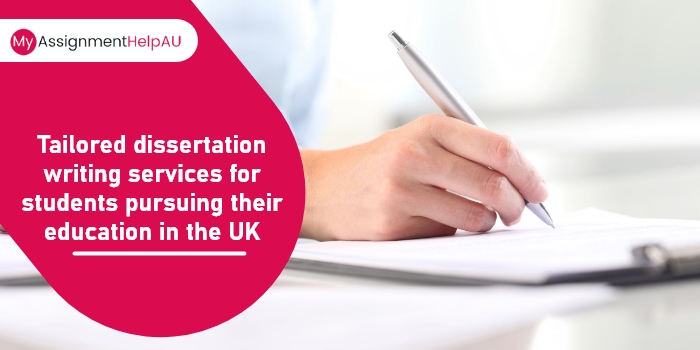 Tailored Dissertation Writing Services for Students Pursuing Their Education in the UK