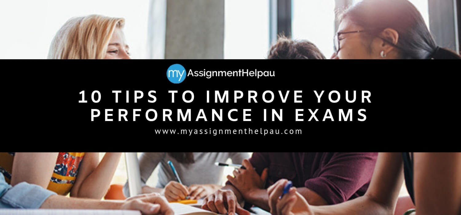 10 Tips To Improve Your Performance In Exams