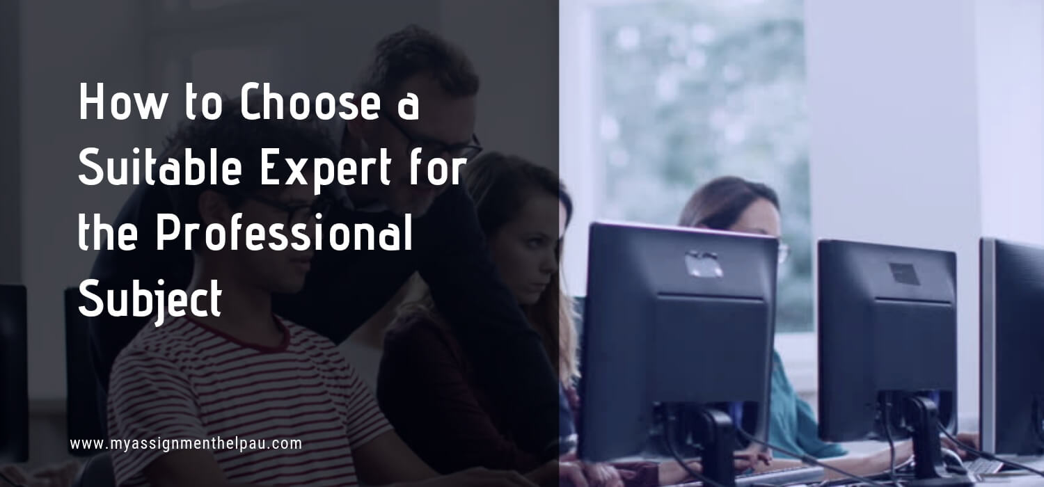 How to Choose a Suitable Expert for the Professional Subject