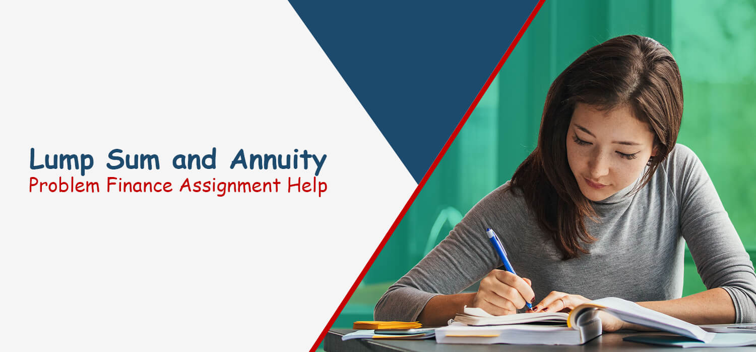 Lump Sum and Annuity Problem Finance Assignment Help