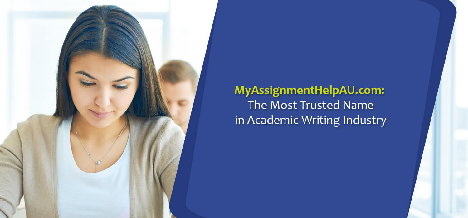 MyAssignmentHelpAU.com: The Most Trusted Name in Academic Writing Industry