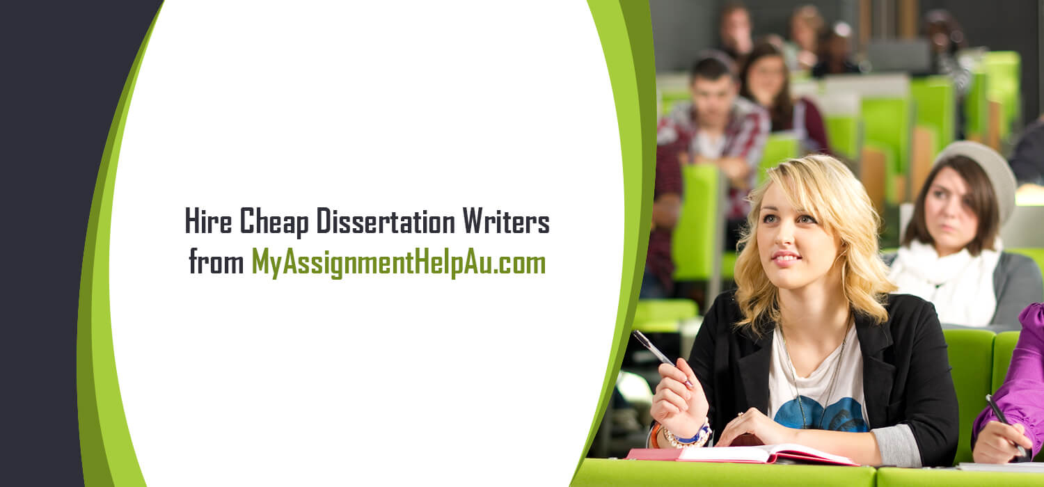 Hire Cheap Dissertation Writers from MyAssignmentHelpAu.com