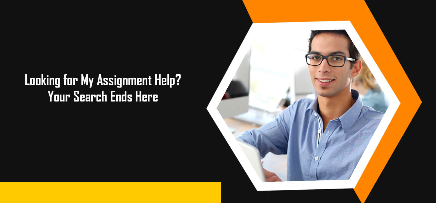 Looking for My Assignment Help? Your Search Ends Here