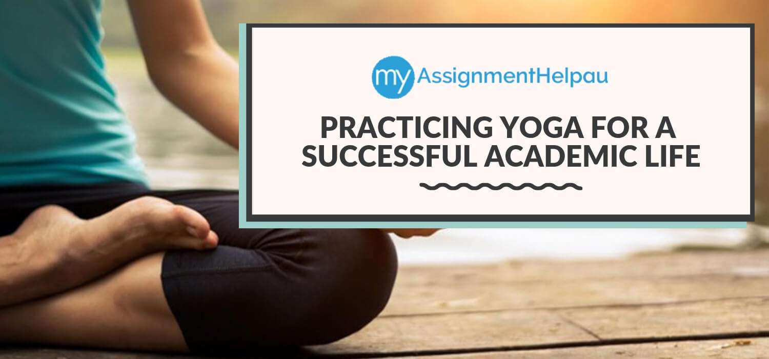 Practicing Yoga for a Successful Academic Life