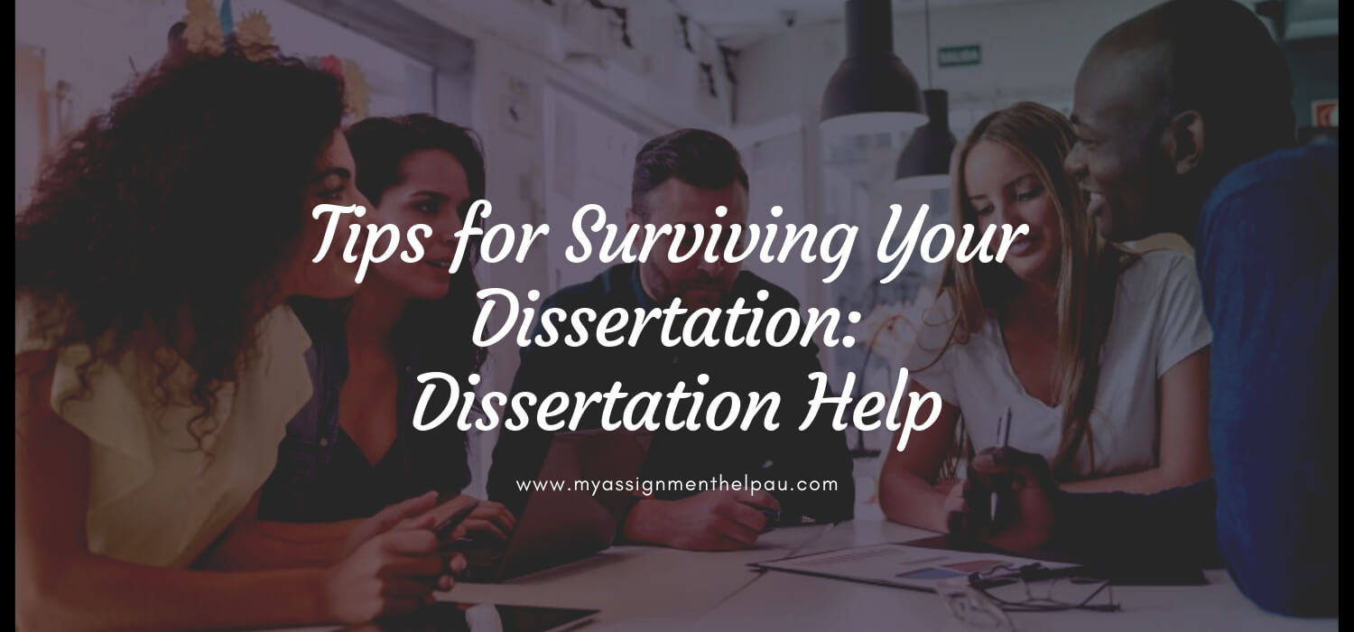 Tips for Surviving Your Dissertation: Dissertation Help