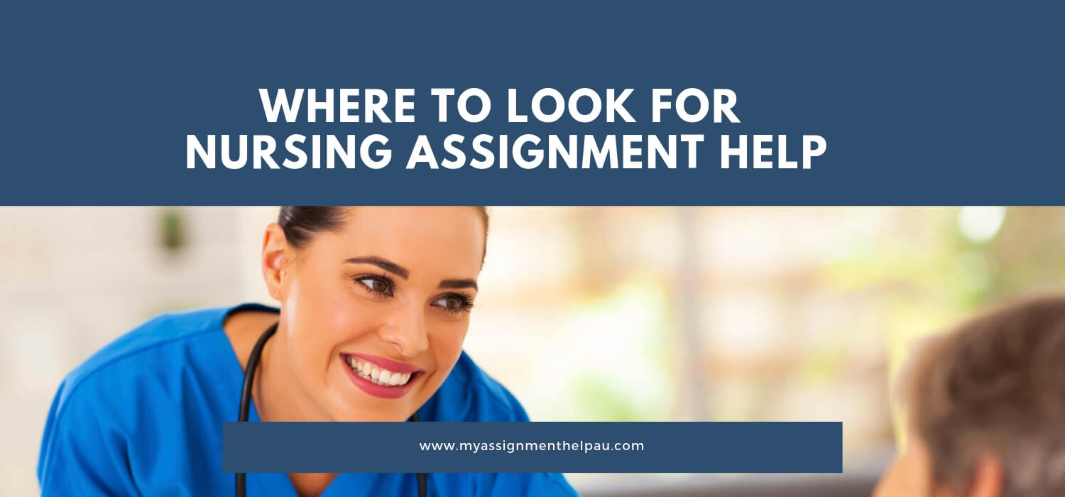 Where to look for Nursing Assignment Help?
