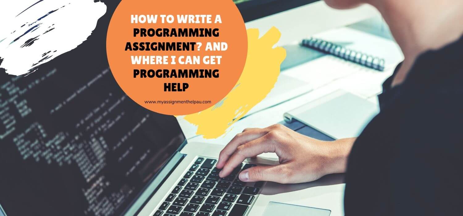 How To Write A Programming Assignment? And Where I Can Get Programming Help