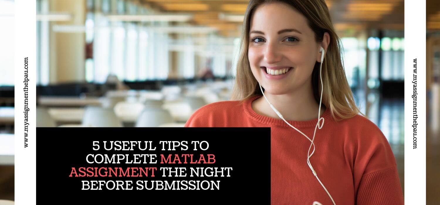 5 Useful Tips to Complete MATLAB Assignment the Night Before Submission