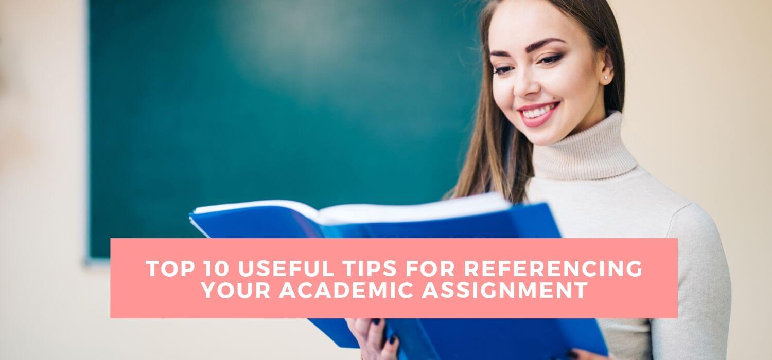 Top 10 Useful Tips for Referencing Your Academic Assignment