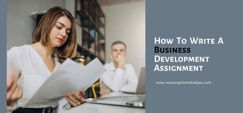 How To Write A Business Development Assignment