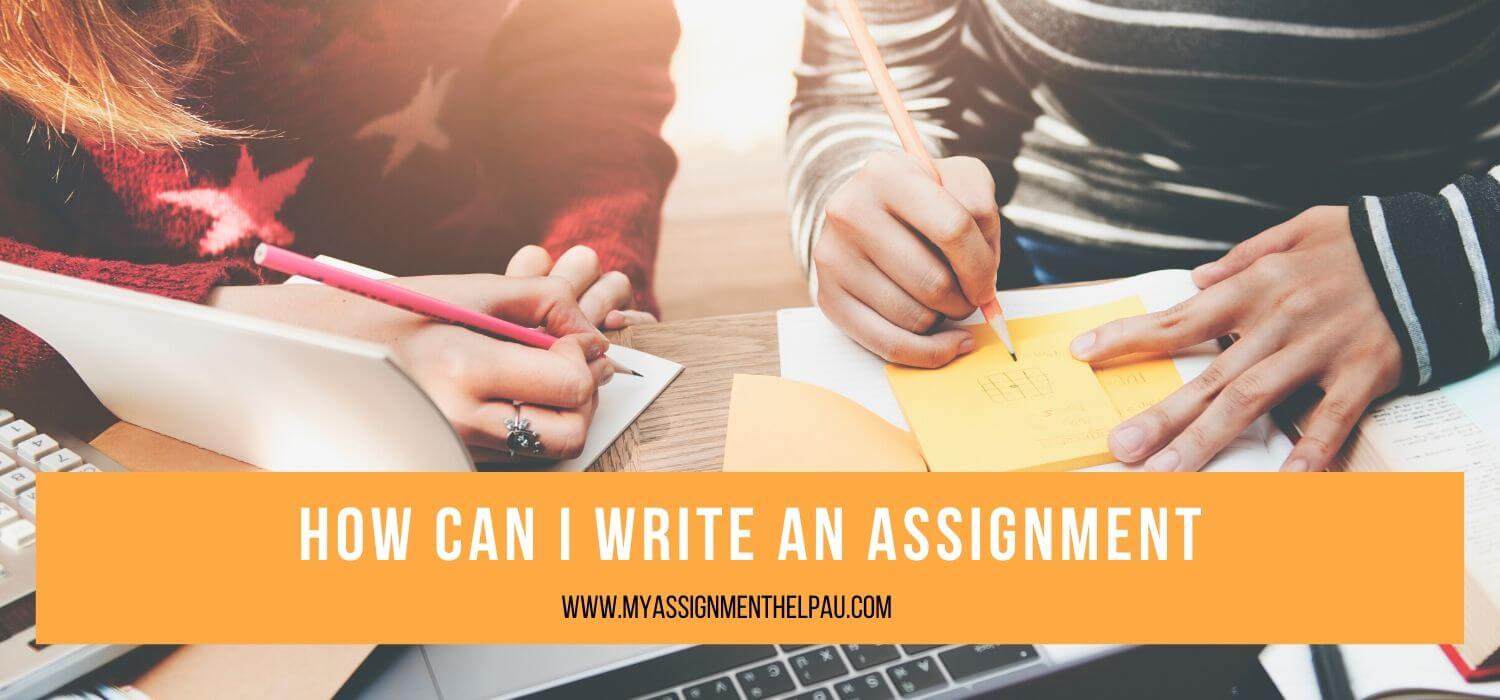 How Can I Write An Assignment?