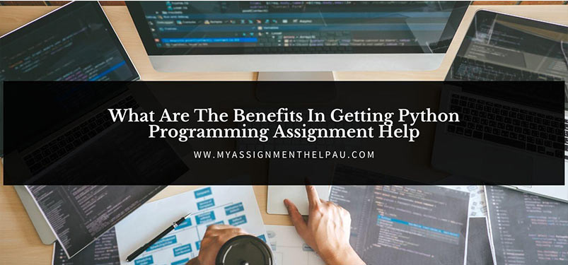 What Are The Benefits In Getting Python Programming Assignment Help