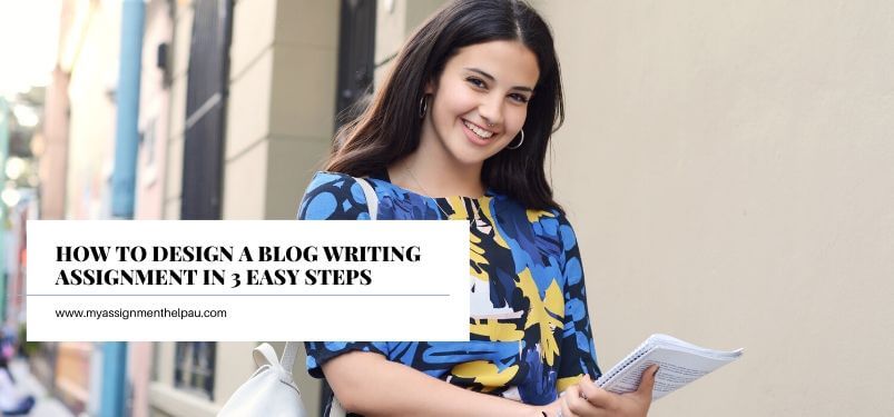 How to Design a Blog Writing Assignment in 3 Easy Steps