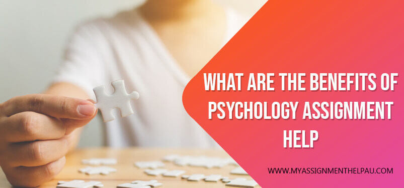 What Are the Benefits of Psychology Assignment Help?