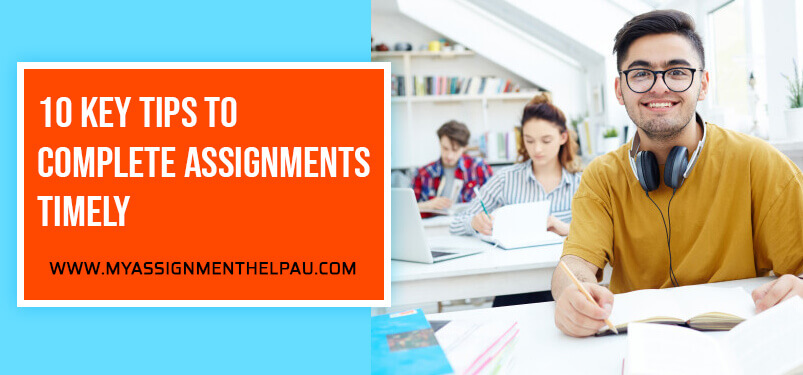 10 Key Tips to Complete Assignments Timely