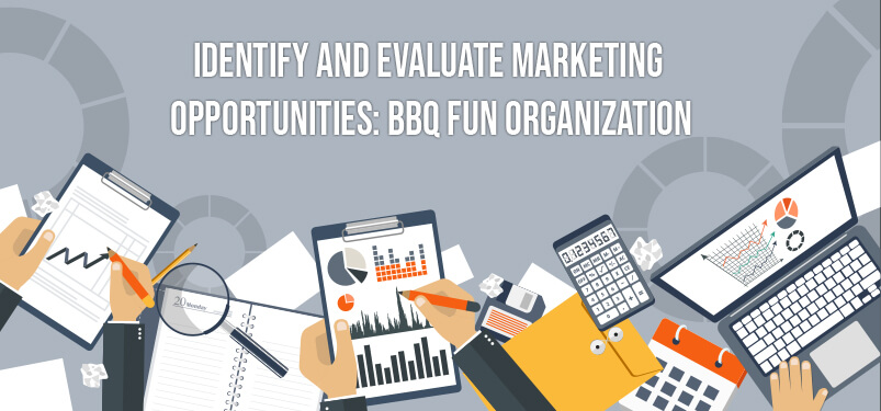 Identify and Evaluate Marketing Opportunities: BBQ Fun Organization