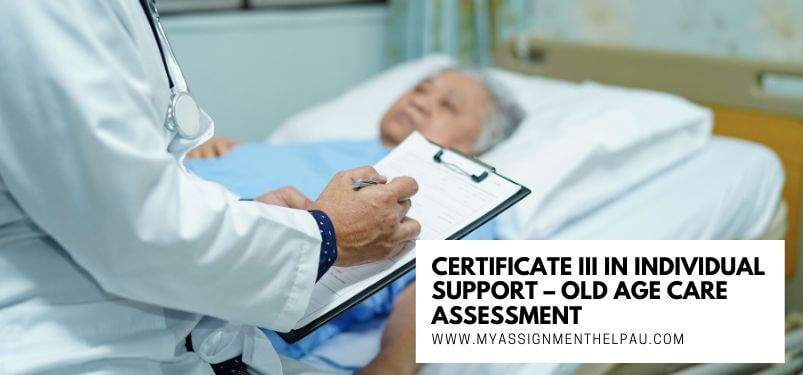 Certificate III in Individual Support – Old Age Care Assessment