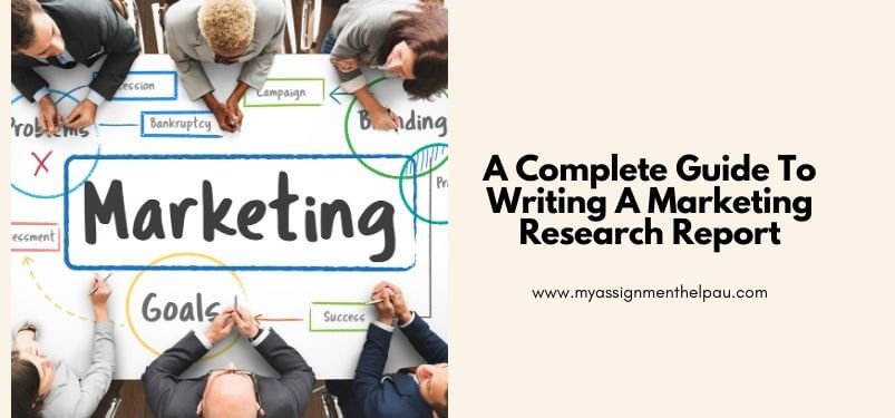 A Complete Guide To Writing A Marketing Research Report