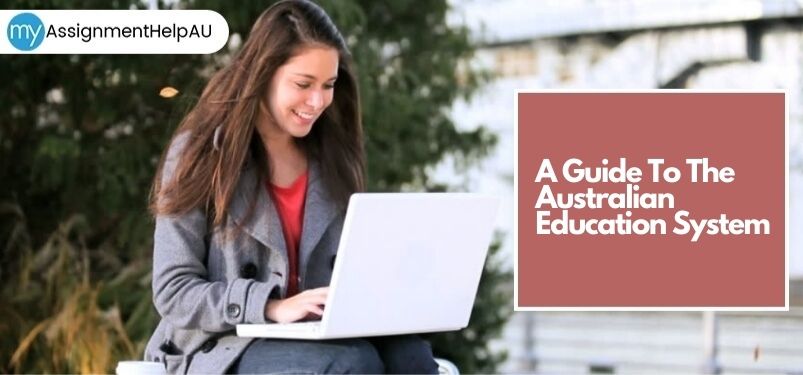 Guide To The Australian Education System - myassignmenthelpau