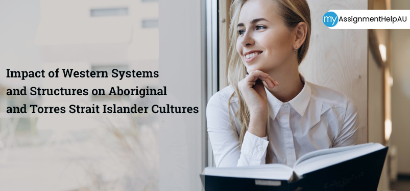 Impact of Western Systems and Structures on Aboriginal and Torres Strait Islander Cultures
