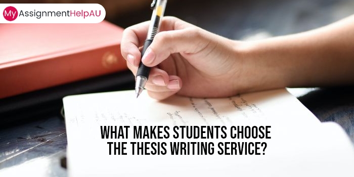 What Makes Students Choose the Thesis Writing Service?