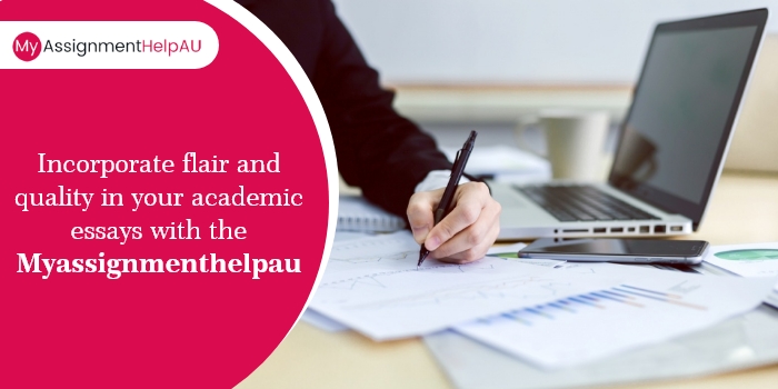 Incorporate Flair and Quality in Your Academic Essays with The Myassignmenthelpau Portal