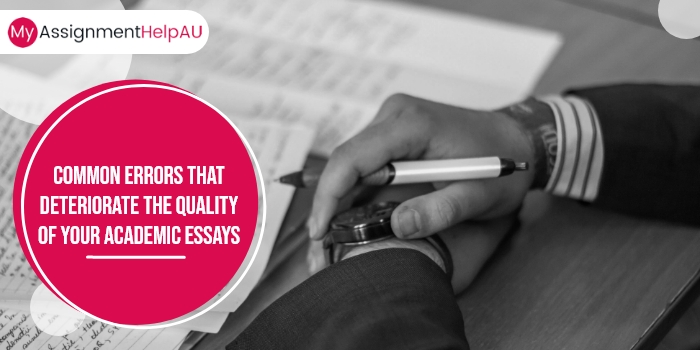 Common Errors That Deteriorate the Quality of Your Academic Essays