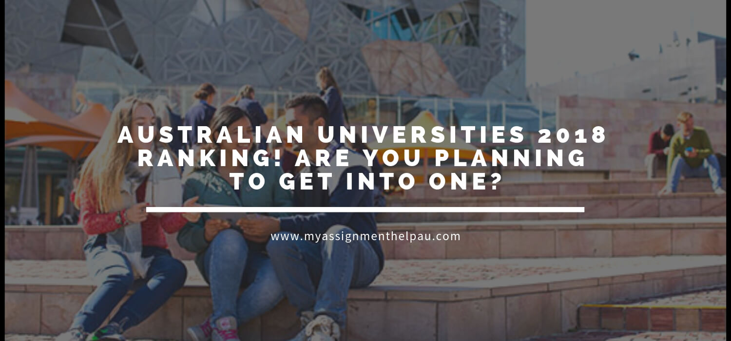 Australian Universities 2018 Ranking! Are You Planning to Get into One?
