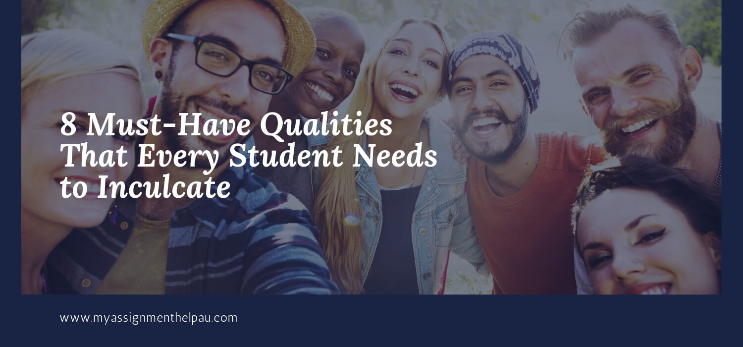 8 Must-Have Qualities That Every Student Needs to Inculcate