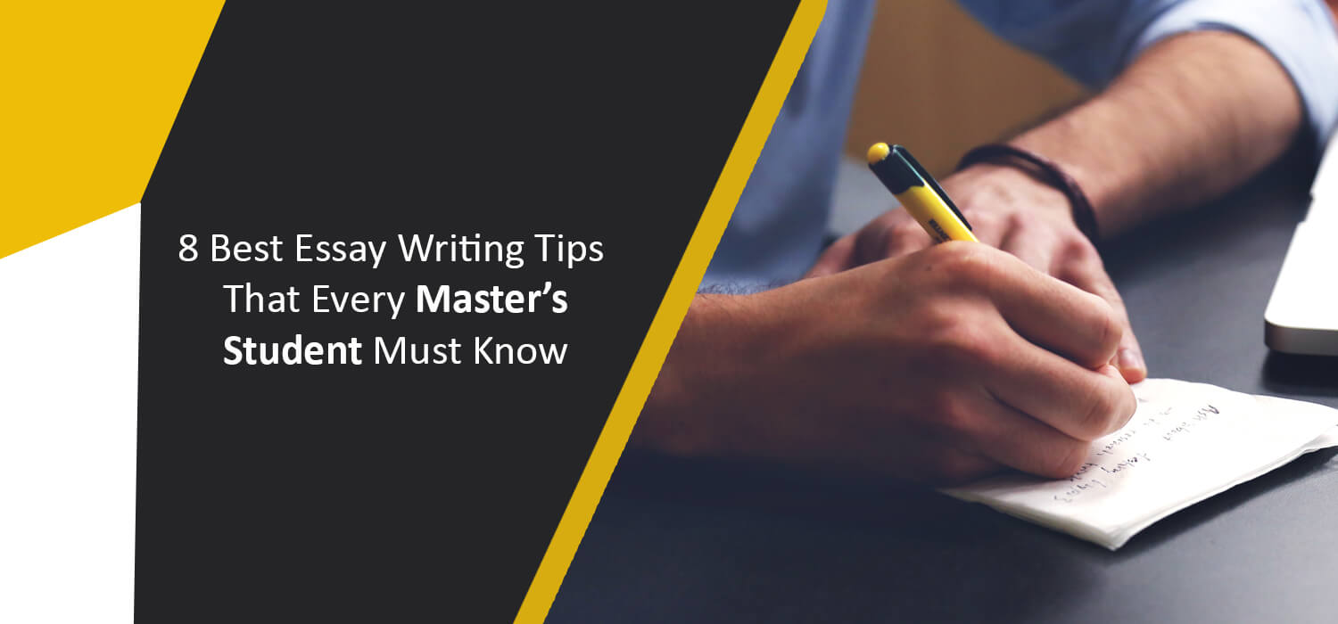 8 Best Essay Writing Tips That Every Master’s Student Must Know