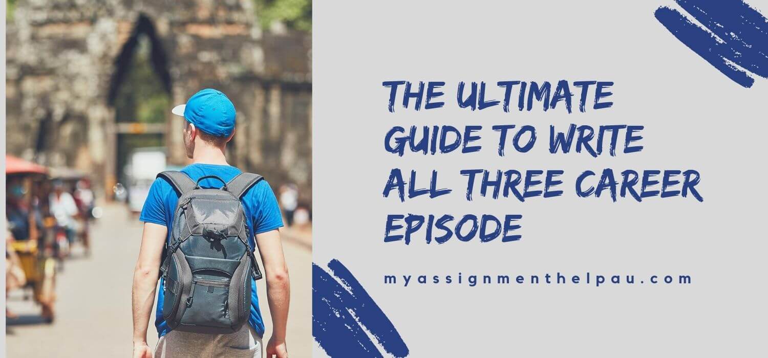 The Ultimate Guide to Write all three Career Episode