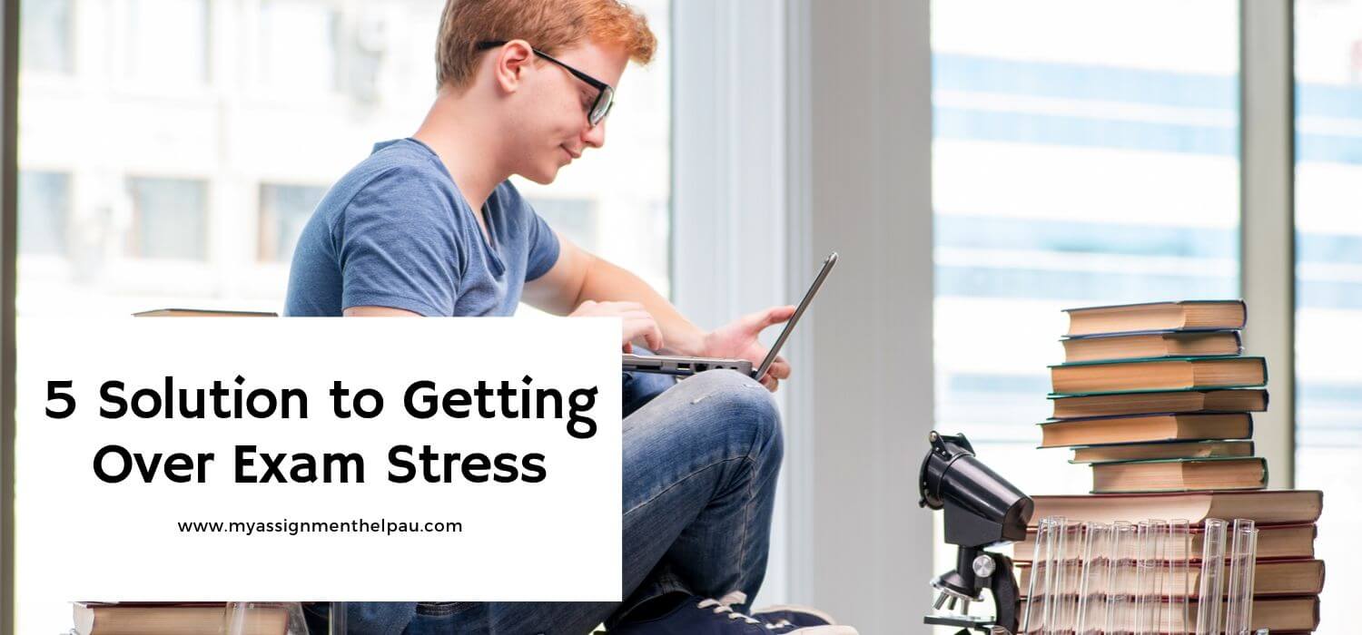 5 Solution to Getting Over Exam Stress