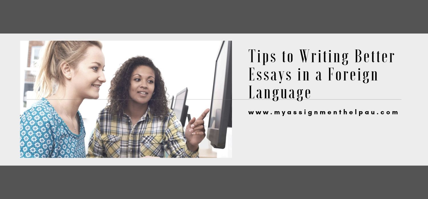 Tips to write better Essays in Foreign Language