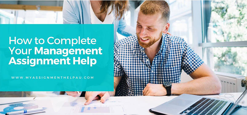 How To Complete Your Management Assignment Help?