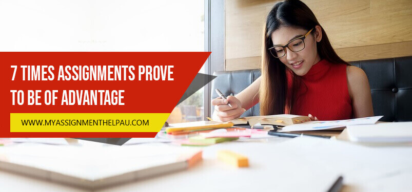 7 Times Assignments Prove to Be of Advantage