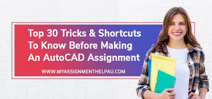 Top 30 Tricks & Shortcuts to Know Before Making an AutoCAD Assignment