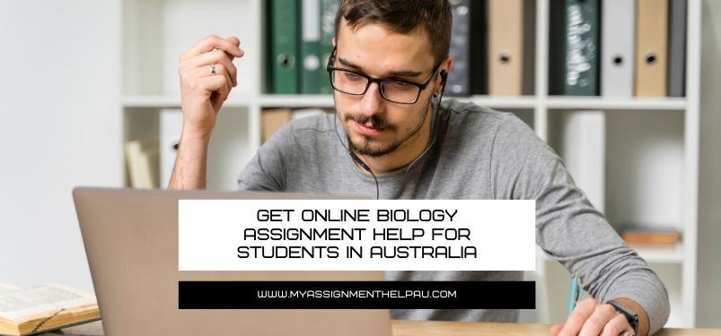 Get Online Biology Assignment Help for Students in Australia