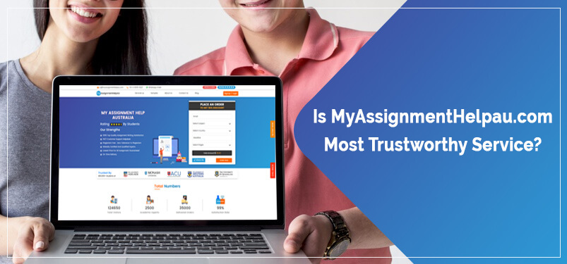 Is MyAssignmentHelpAu.com Most Trustworthy Service?